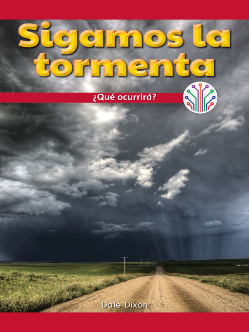 Title details for Sigamos la tormenta: ¿Qué ocurrirá? (Let's Track the Storm: What Will Happen?) by Dale Dixon - Available